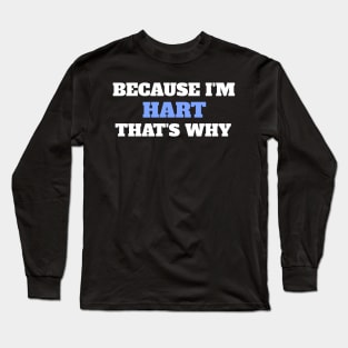 Because I'm Hart That's Why Long Sleeve T-Shirt